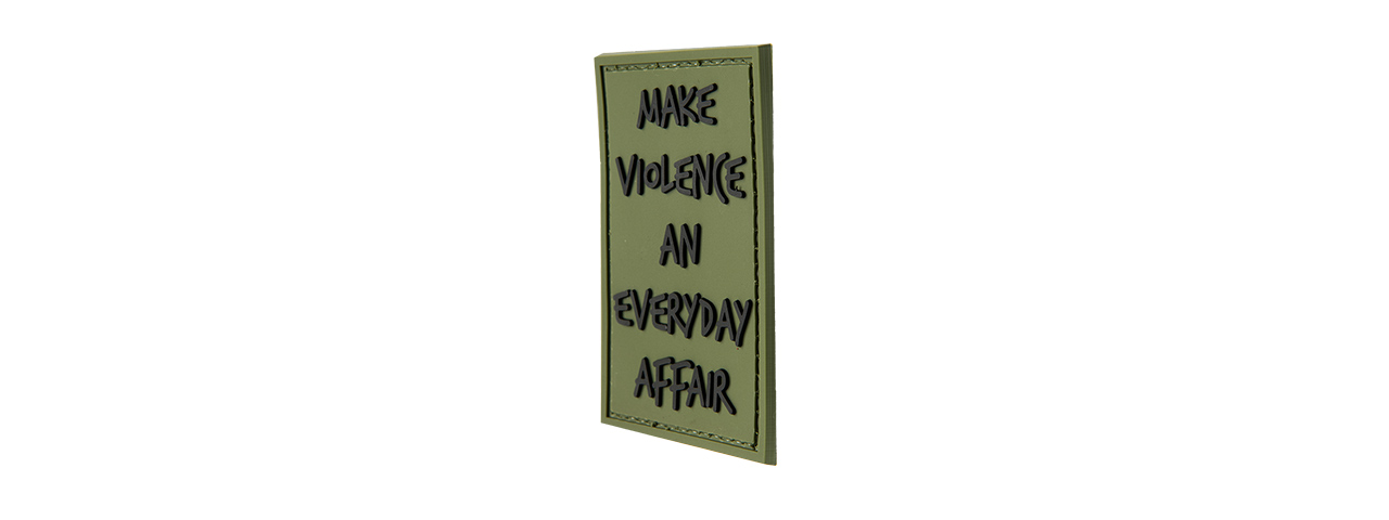 G-FORCE MAKE VIOLENCE AN EVERYDAY AFFAIR PVC MORALE PATCH (OD GREEN) - Click Image to Close