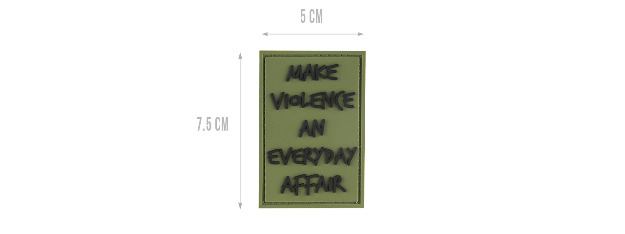 G-FORCE MAKE VIOLENCE AN EVERYDAY AFFAIR PVC MORALE PATCH (OD GREEN) - Click Image to Close