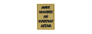 G-FORCE MAKE VIOLENCE AN EVERYDAY AFFAIR PVC MORALE PATCH (TAN)