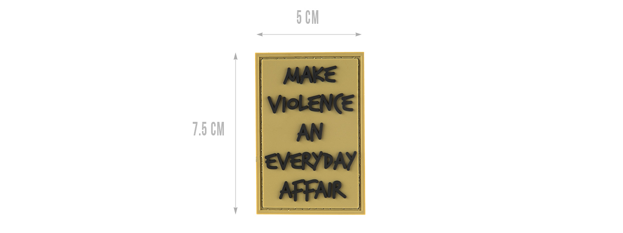 G-FORCE MAKE VIOLENCE AN EVERYDAY AFFAIR PVC MORALE PATCH (TAN) - Click Image to Close