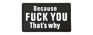 G-Force "Because F**k You That's Why" PVC Morale Patch (BLACK)