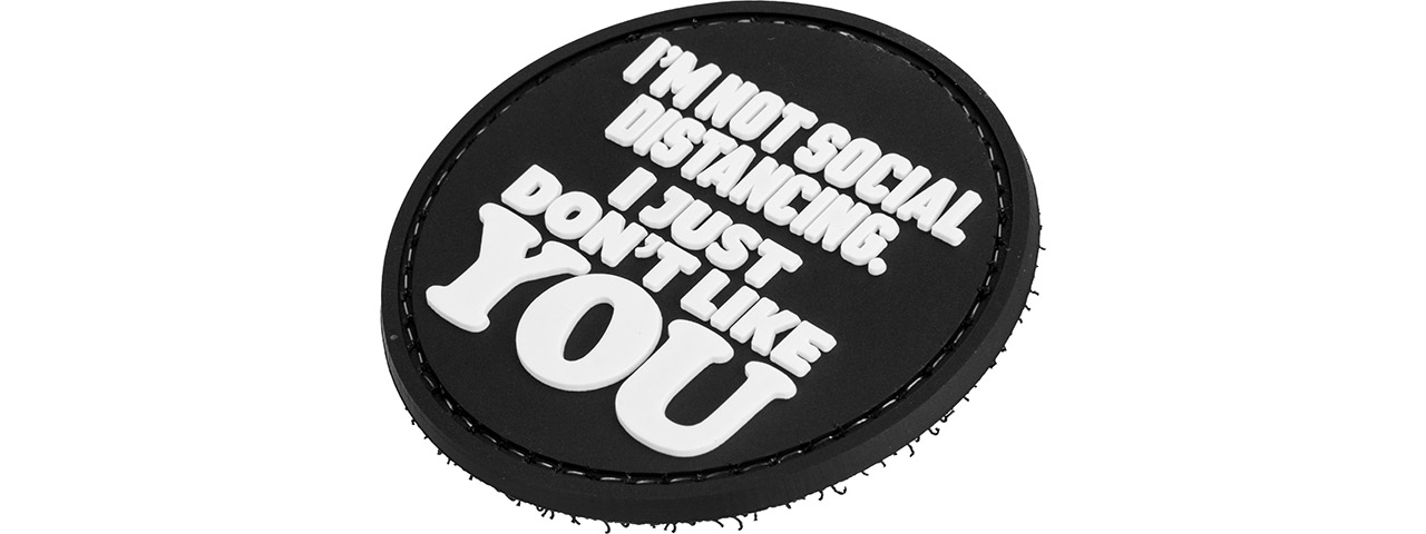 "I'm Not Social Distancing. I Just Don't Like YOU" PVC Morale Patch (Black) - Click Image to Close