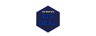 Hexagon PVC Patch "I'm Kind of a Big Deal"