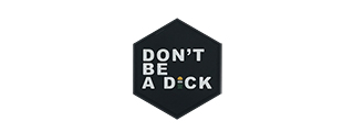 Hexagon PVC Patch "Don't be a D*ck"