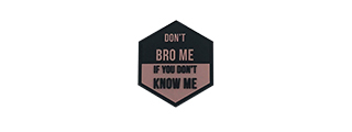 Hexagon PVC Patch "Don't Bro Me, If You Don't Know Me"
