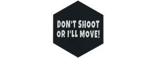 Hexagon PVC Patch "Don't Shoot Or I'll Move!"