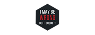 Hexagon PVC Patch "I May Be Wrong But I Doubt It"