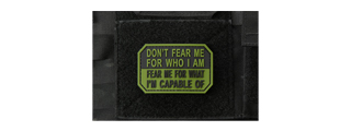 "Don't Fear Me for Who I Am, Fear Me for What I'm Capable Of" PVC Morale Patch (Color: Black & OD Green)