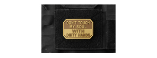 "Don't Touch My Soul with Dirty Hands" PVC Morale Patch (Color: Coyote Tan)