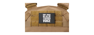 "Don't Make Me Use My Teacher Voice" PVC Morale Patch (Color: White)