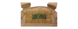 "That's What She Said" PVC Morale Patch (Color: OD Green)