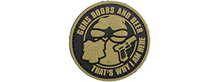 "Guns, Boobs, and Beer, That's Why I AM Here" PVC Patch (Color: Coyote Tan)