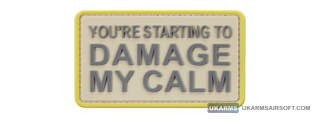 "You're Starting to Damage My Calm" PVC Morale Patch (Color: Tan)